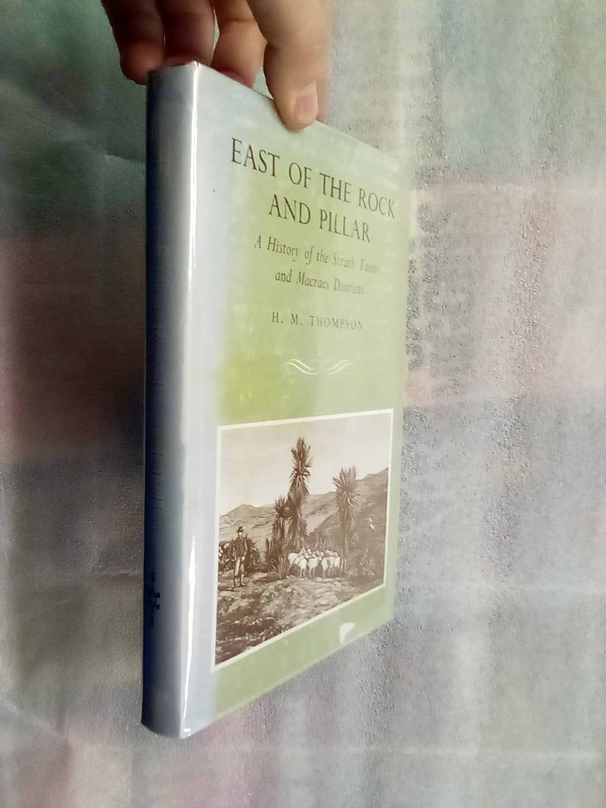 East of the Rock and Pillar - A History of the Strath Taieri and Macraes Districts