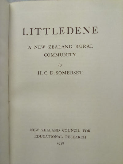 Littledene - A New Zealand Rural Community (1938) by H.C.D. Somerset