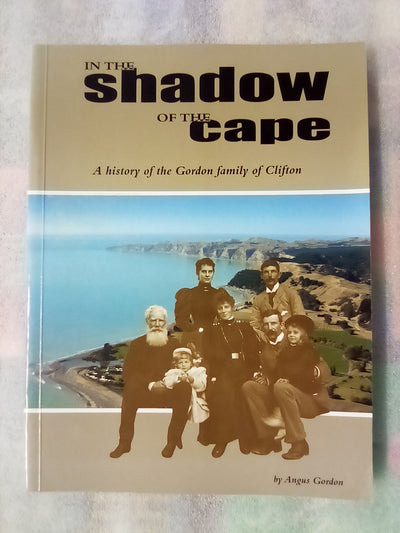 In the Shadow of the Cape - A History of the Gordon Family of Clifton