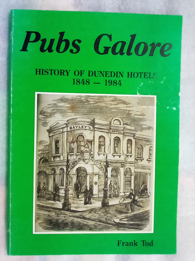 Pubs Galore - History of Dunedin Hotels 1848-1984