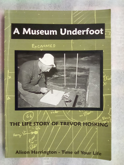 A Museum Underfoot - The Story of Trevor Hosking