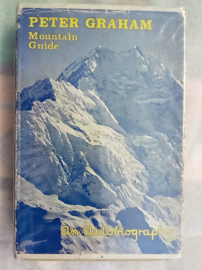 Peter Graham Mountain Guide - an Autobiography (1965 1st. Edition)