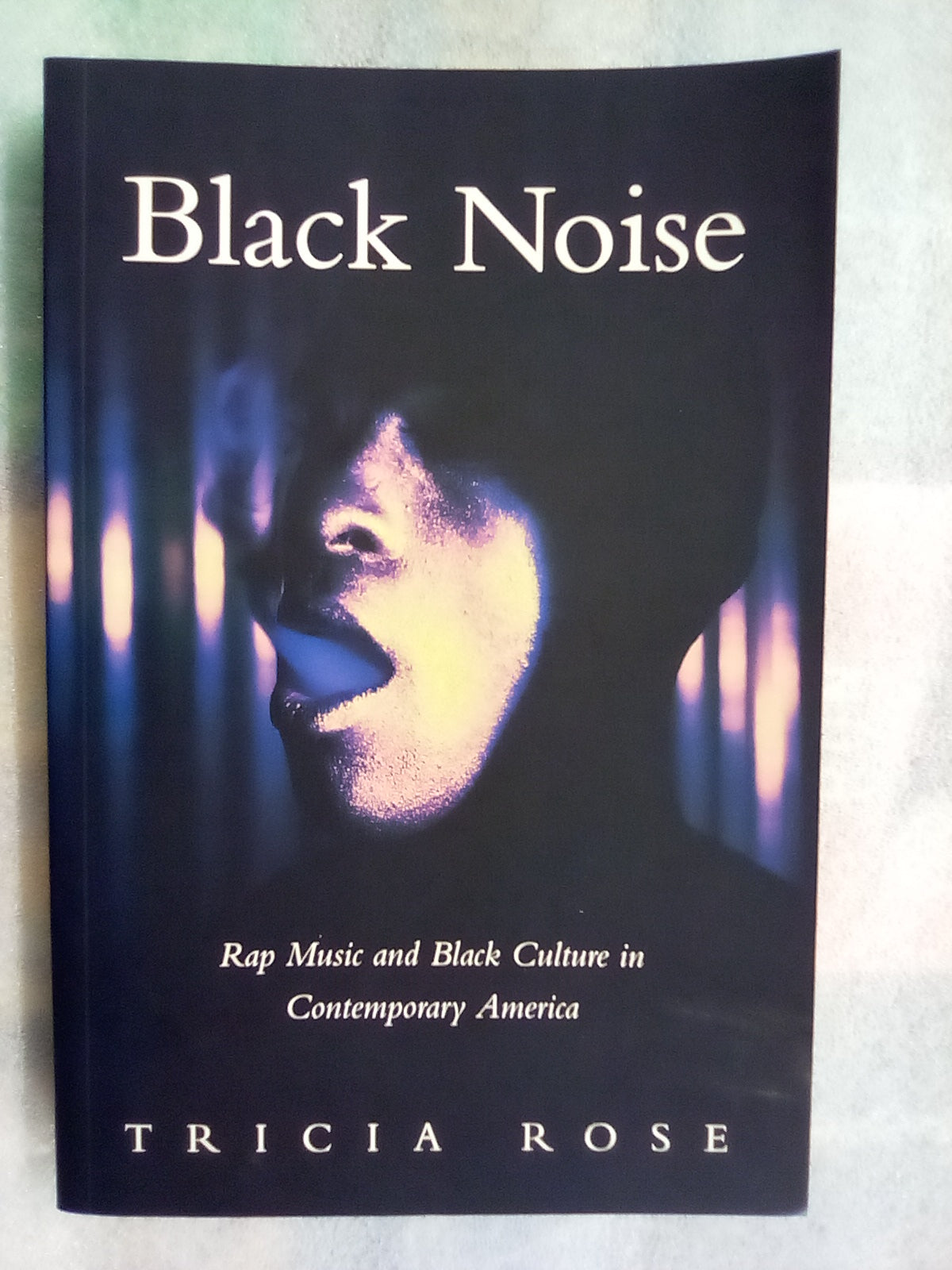 Black Noise - Rap Music and Black Culture in Contemporary America by Tricia Rose