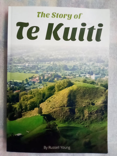 The Story of Te Kuiti by Russell Young (Signed Copy)