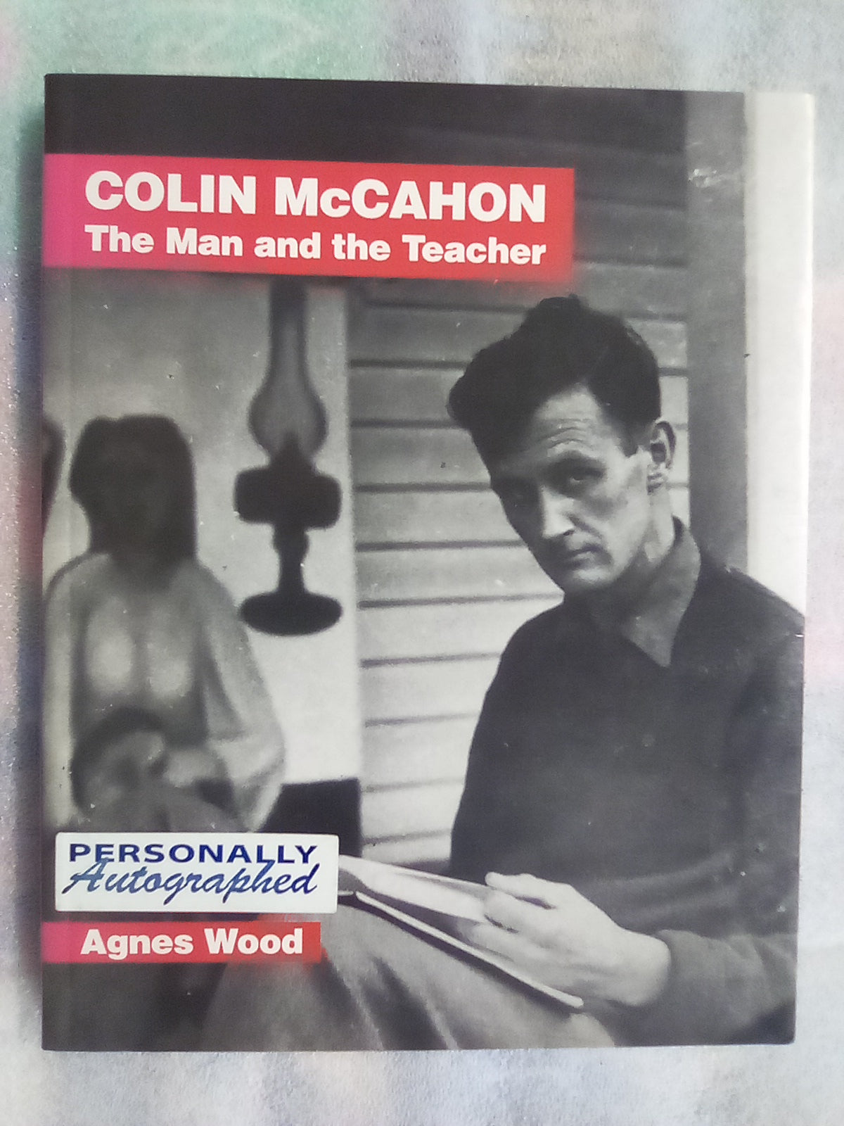 Colin McCahon - The Man and the Teacher by Agnes Wood (Signed by Author)
