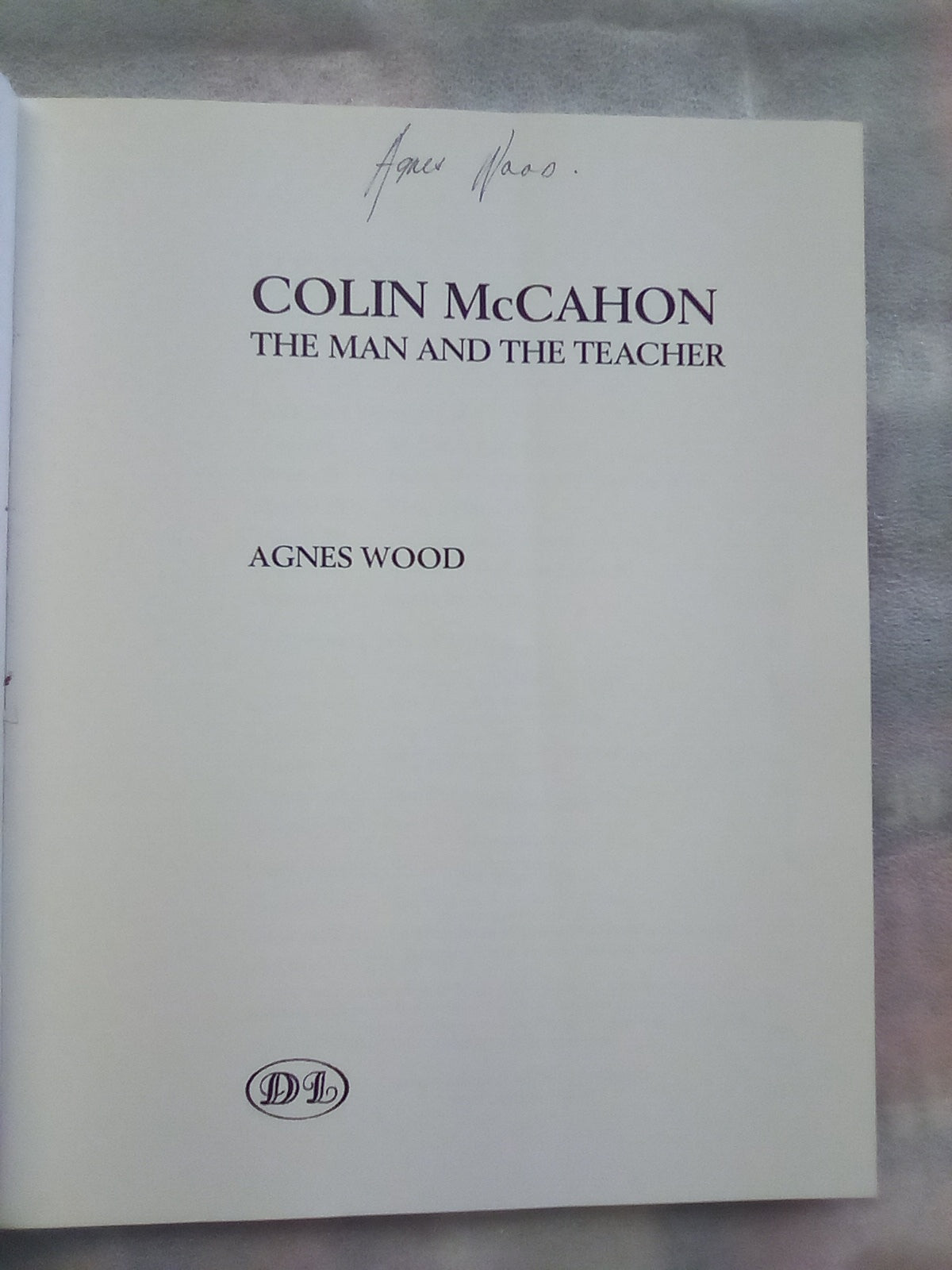 Colin McCahon - The Man and the Teacher by Agnes Wood (Signed by Author)