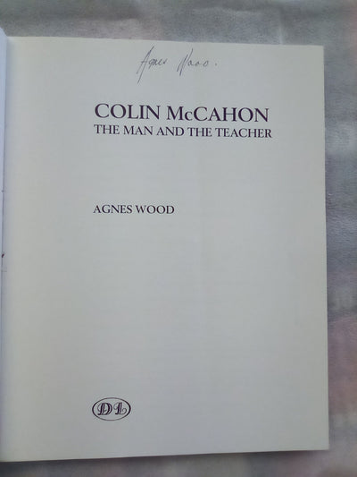 Colin McCahon - The Man and the Teacher by Agnes Wood (Signed by Author)