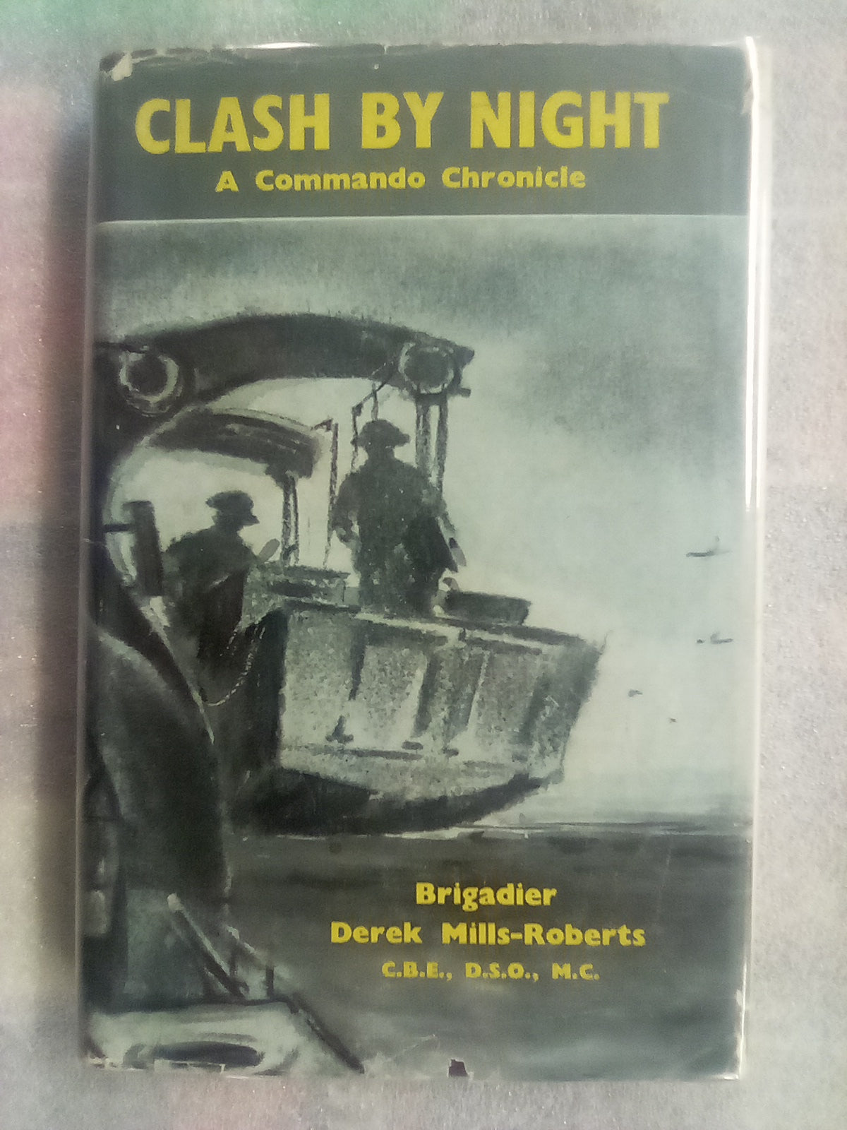 Clash by Night - A Commando Chronicle by Brigadier Derek Mills-Roberts C.B.E. D.SO. M.C.