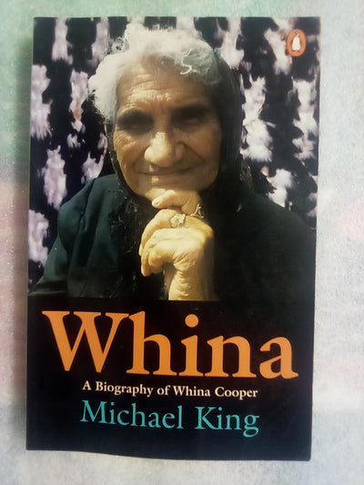 Whina - A Biography of Whina Cooper by Michael King