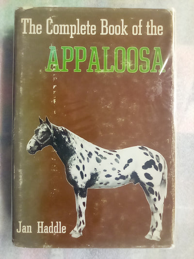 The Complete Book of the Appaloosa by Jan Haddle
