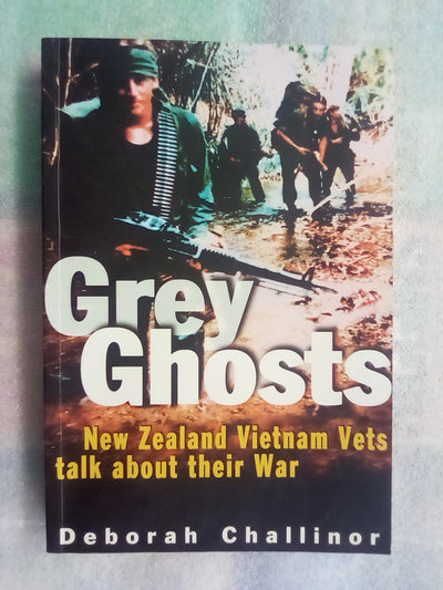 Grey Ghosts - New Zealand Vietnam Vets Talk About Their War
