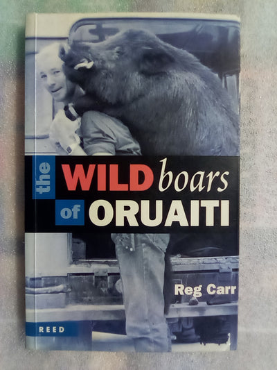 The Wild Boars of the Oruaiti by Reg Carr