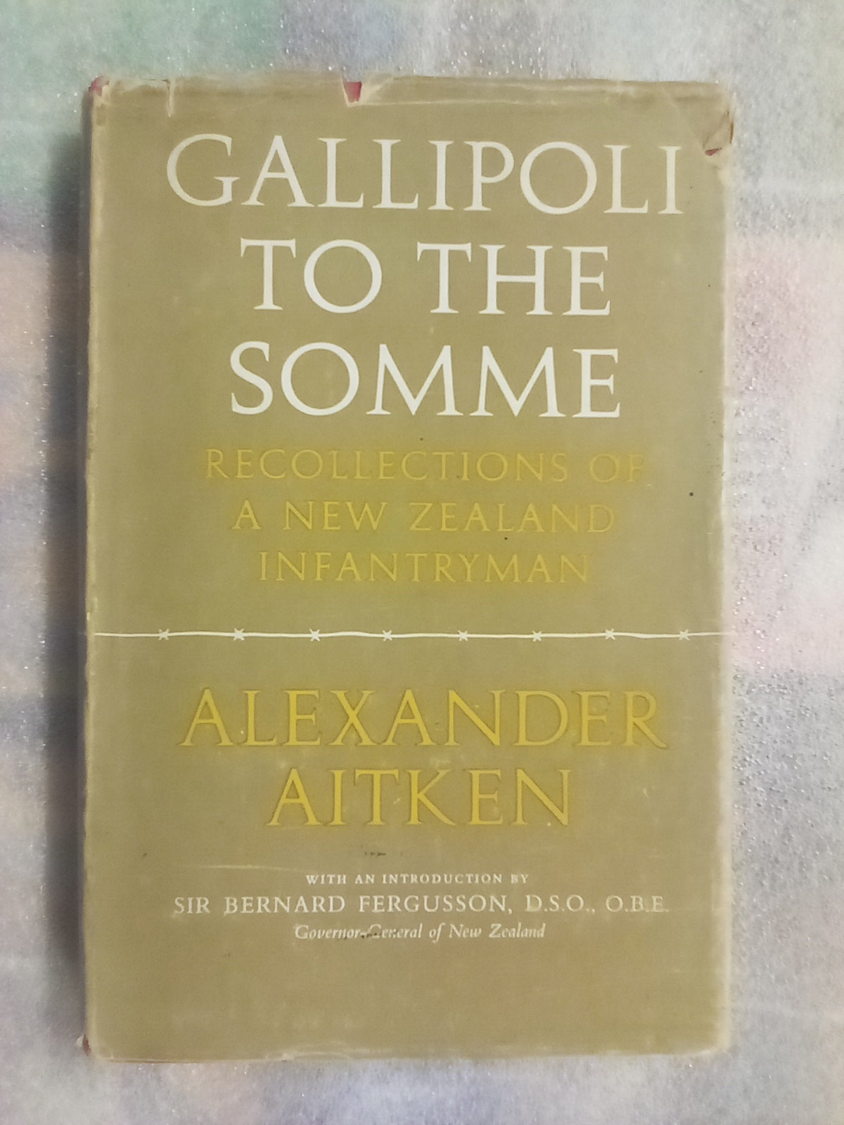 Gallipoli to the Somme - Recollections of a NZ Infantryman (1963)