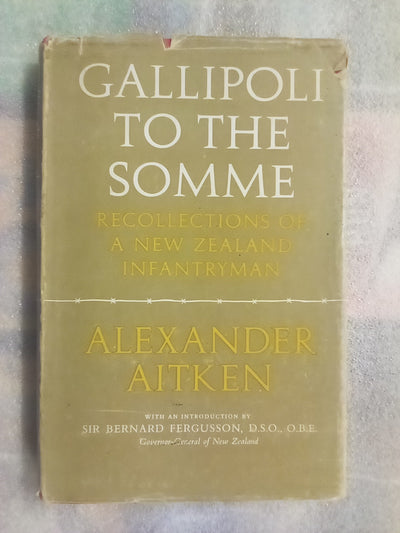 Gallipoli to the Somme - Recollections of a NZ Infantryman (1963)