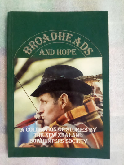 Broadheads & Hope - A Collection of Stories by the NZ Bowhunters Society