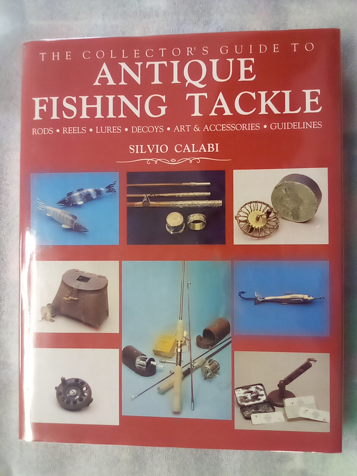 Collectors Guide to Antique Fishing Tackle - Rods, Reels, Lures, Decoys, etc...
