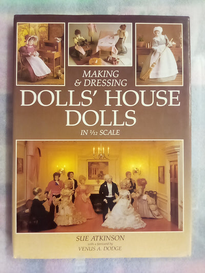 Making & Dressing Dolls' House Dolls in 1/12 Scale