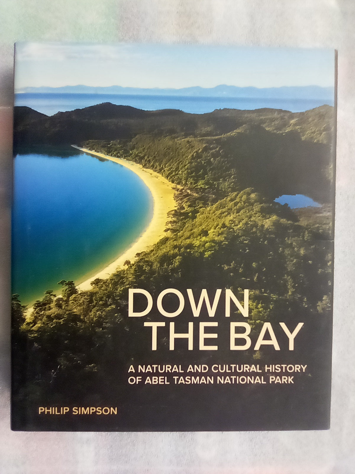Down The Bay - A Natural & Cultural History of Abel Tasman National Park