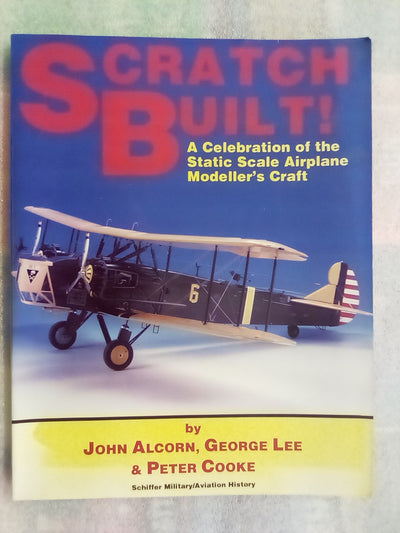 Scratch Built - A Celebration of the Static Scale Airplane Modeler's Craft