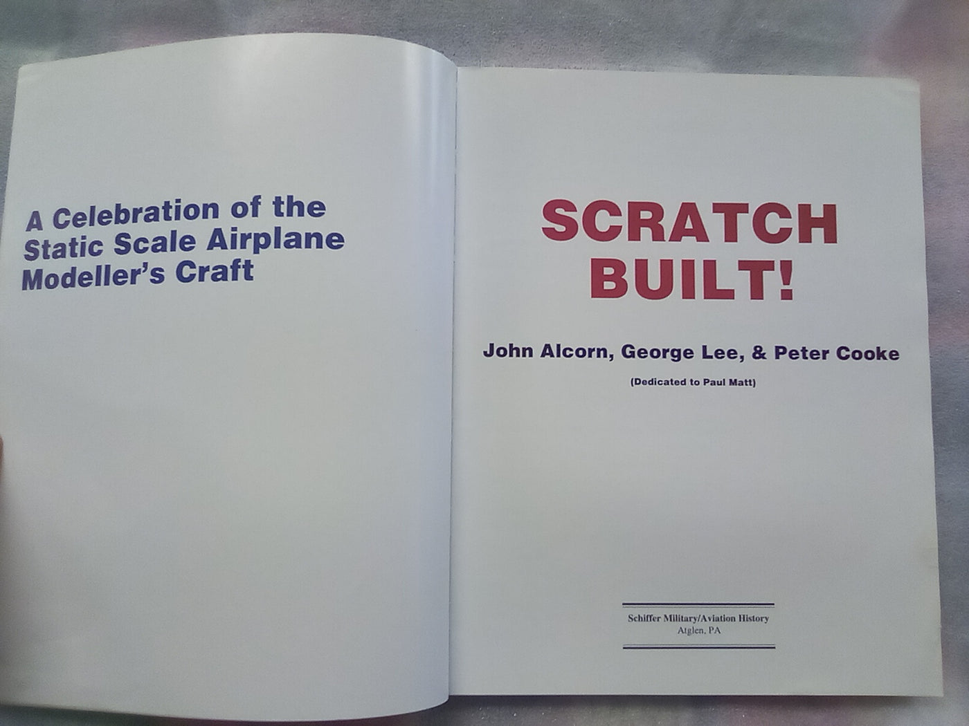 Scratch Built - A Celebration of the Static Scale Airplane Modeler's Craft