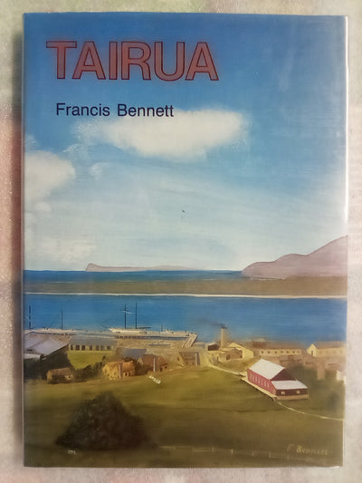 Tairua - A History of the Tairua - Hikuai - Pauanui District by Francis Bennett