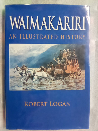 Waimakariri - An Illustrated History by Robert Logan