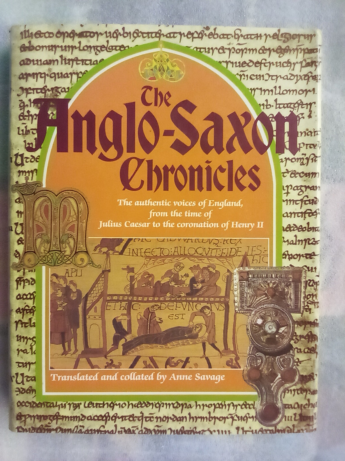The Anglo-Saxon Chronicles - Translated & Collated by Anne Savage