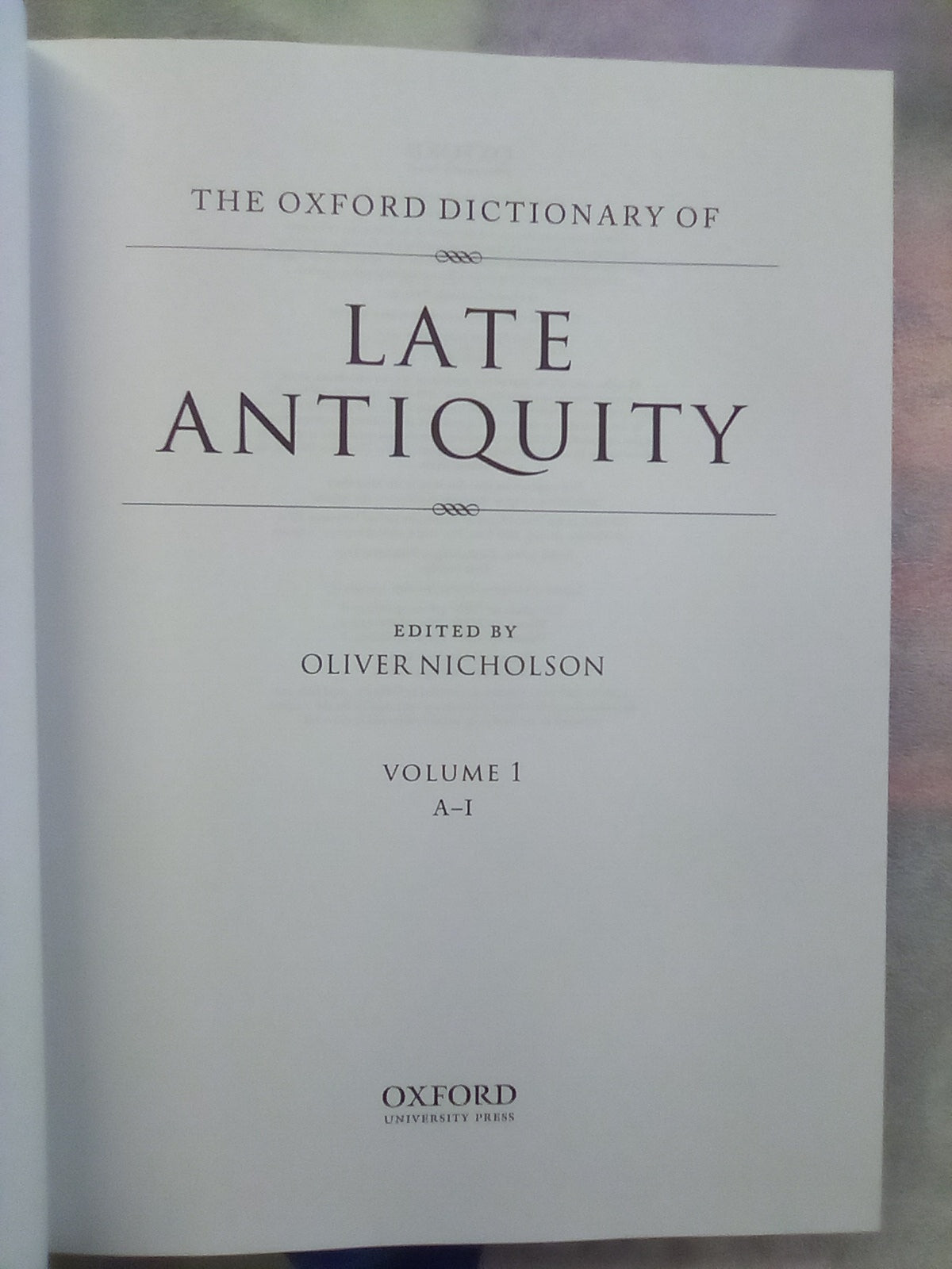 The Oxford Dictionary of Late Antiquity - Volumes 1 & 2