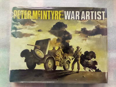 Peter McIntyre - War Artist (1981 1st. Edition)