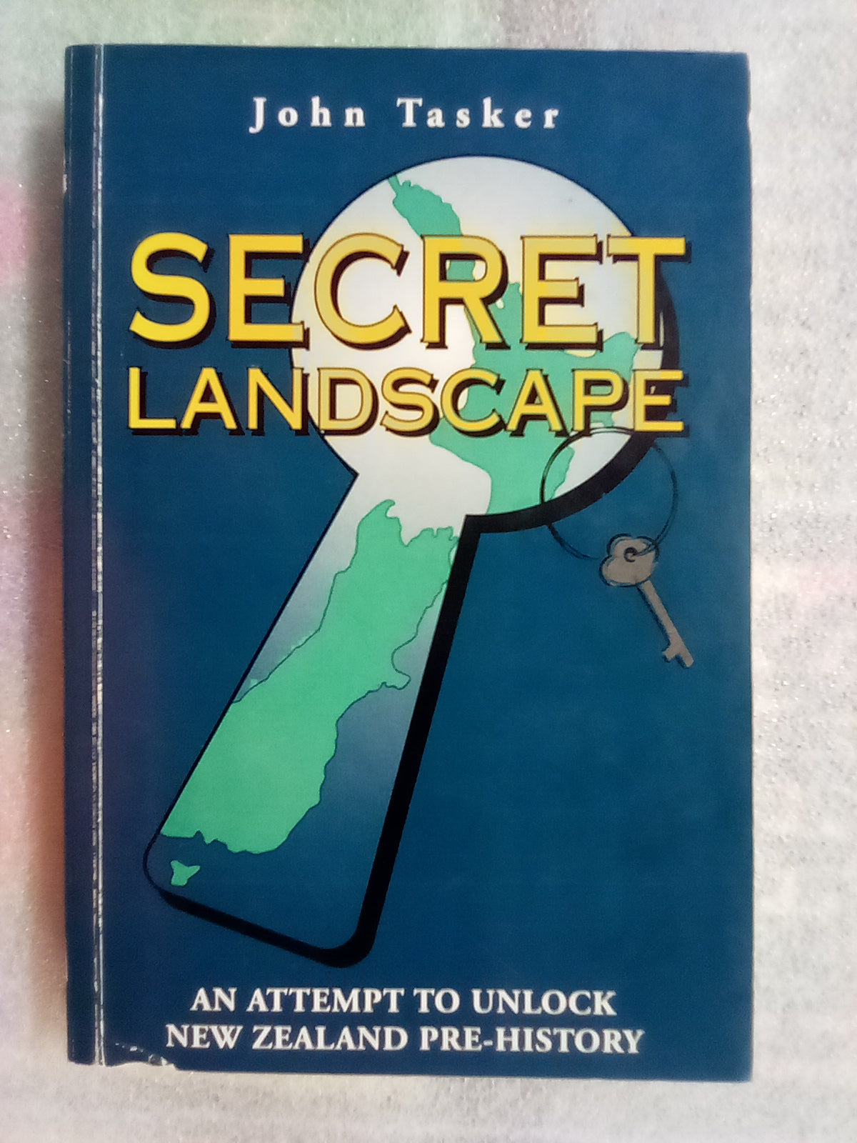 Secret landscape - New Zealand Pre-History by John Tasker