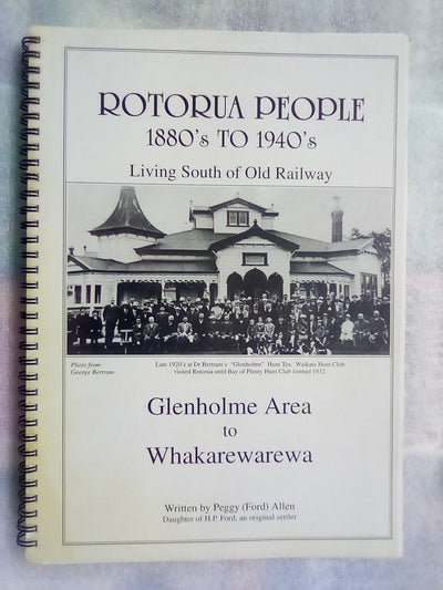 Rotorua People 1880s to 1940s - Living South of Old Railway by Peggy Allen