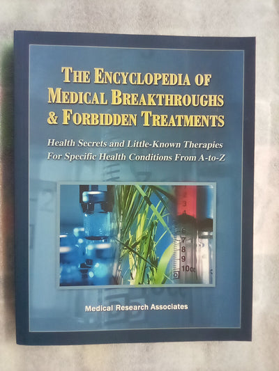 The Encyclopedia of Medical Breakthroughs & Forbidden Treatments