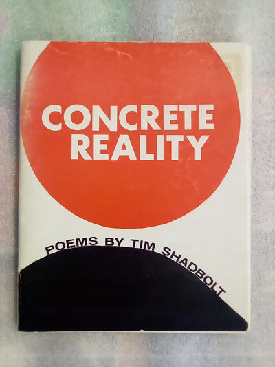 Concrete Reality (1981) - Poems by Tim Shadbolt