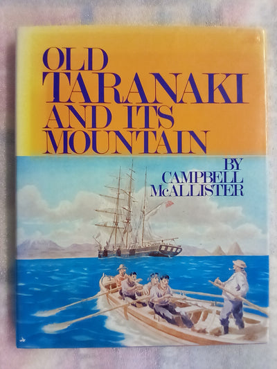 Old Taranaki & Its Mountain by Campbell McAllister