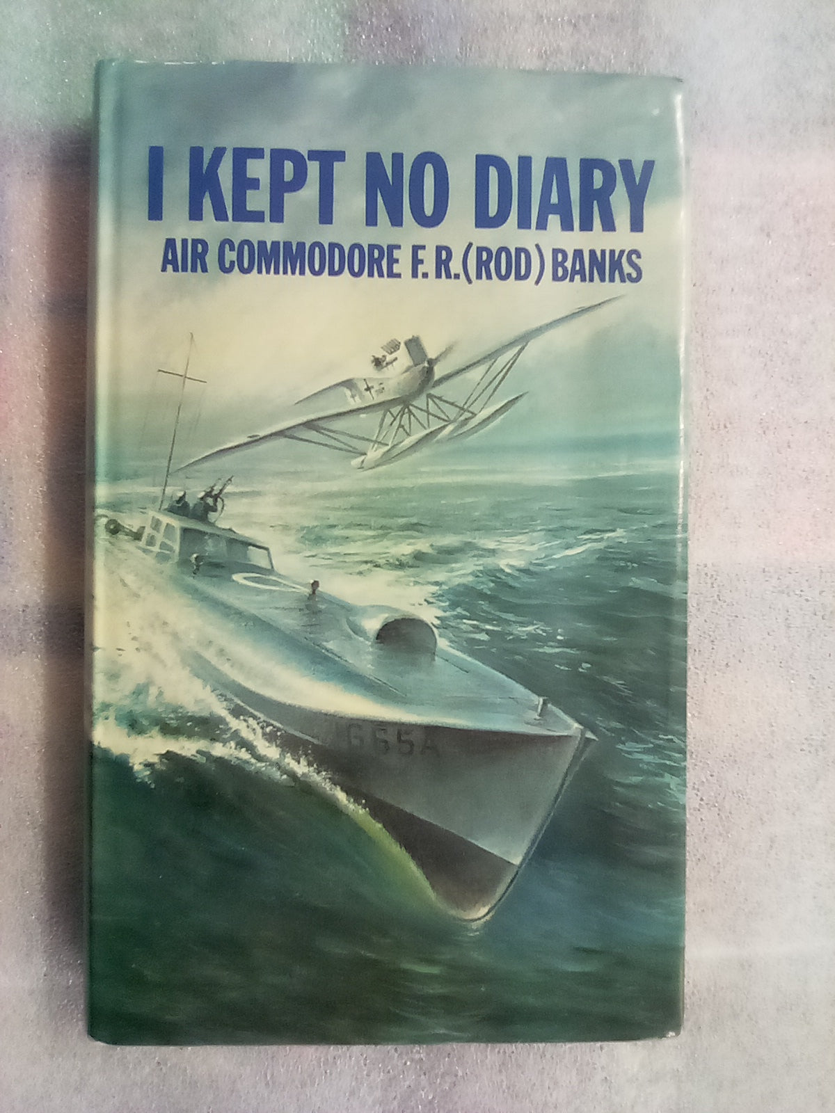 I Kept No Diary by Air Commodore F.R. (Rod) Banks CB, OBE