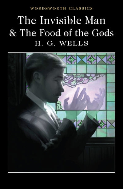 The Invisible Man & The Food of the Gods by H.G. Wells [NEW]