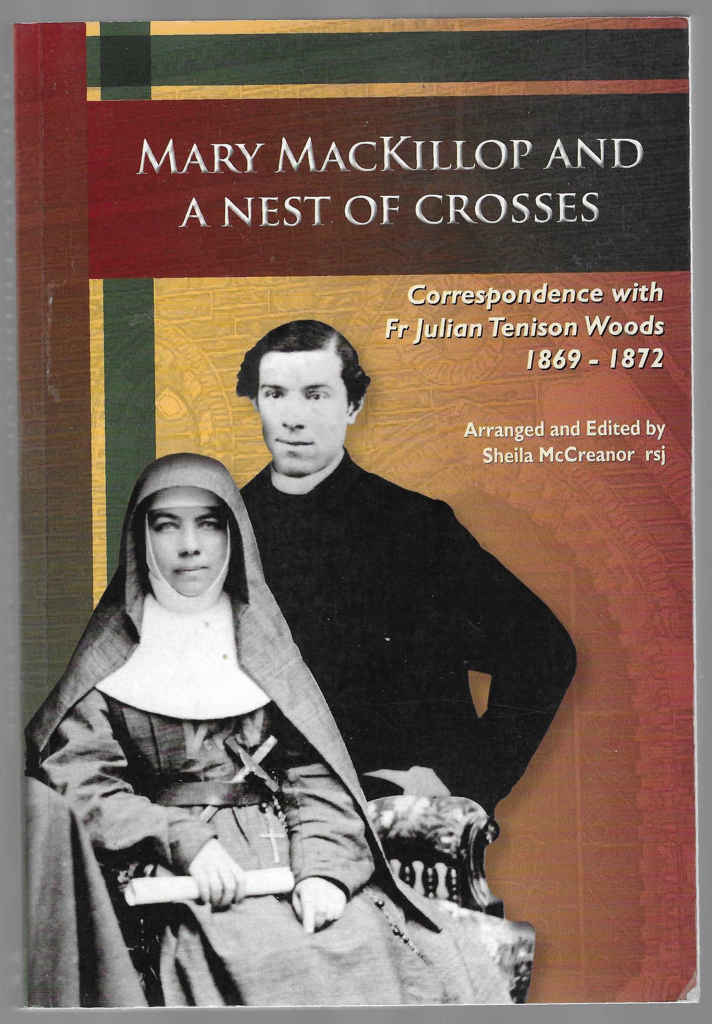 Mary MacKillop and a Nest of Crosses: Correspondence with Fr Julian Tenison Woods 1869-1872
