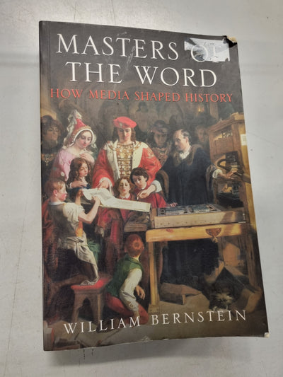 Masters of the Word: How Media Shaped History