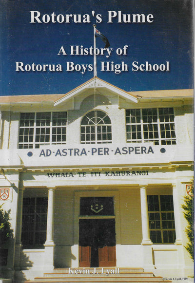 Rotorua's Plume: a History of Rotorua Boys' High School