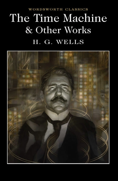 The Time Machine & Other Works by H.G. Wells [NEW]