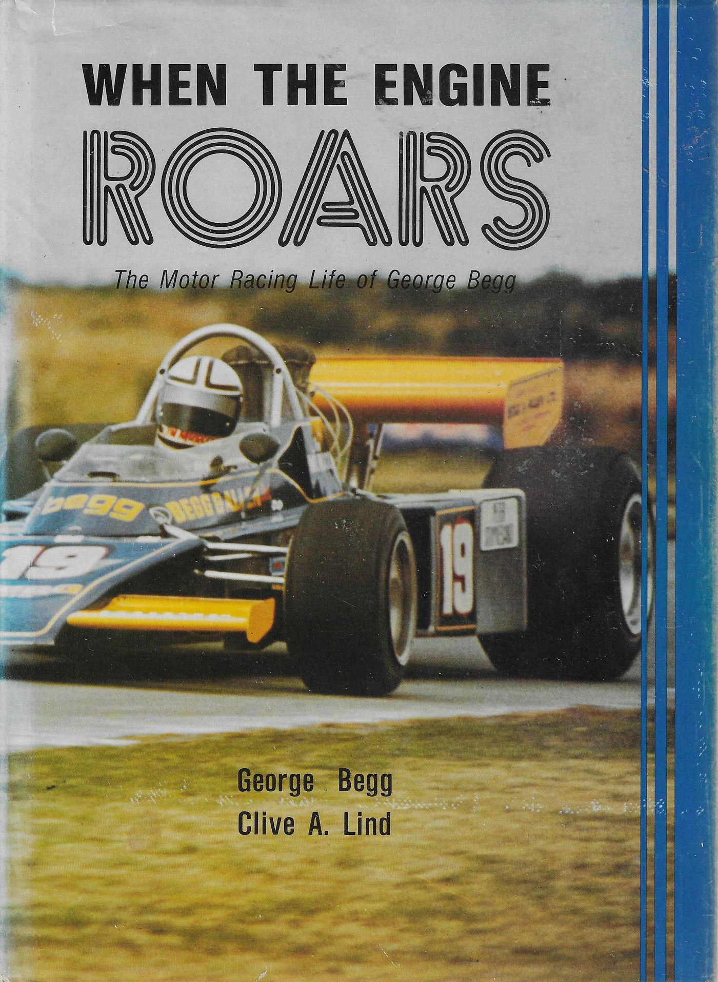 When the Engine Roars: the Motor Racing Life of George Begg