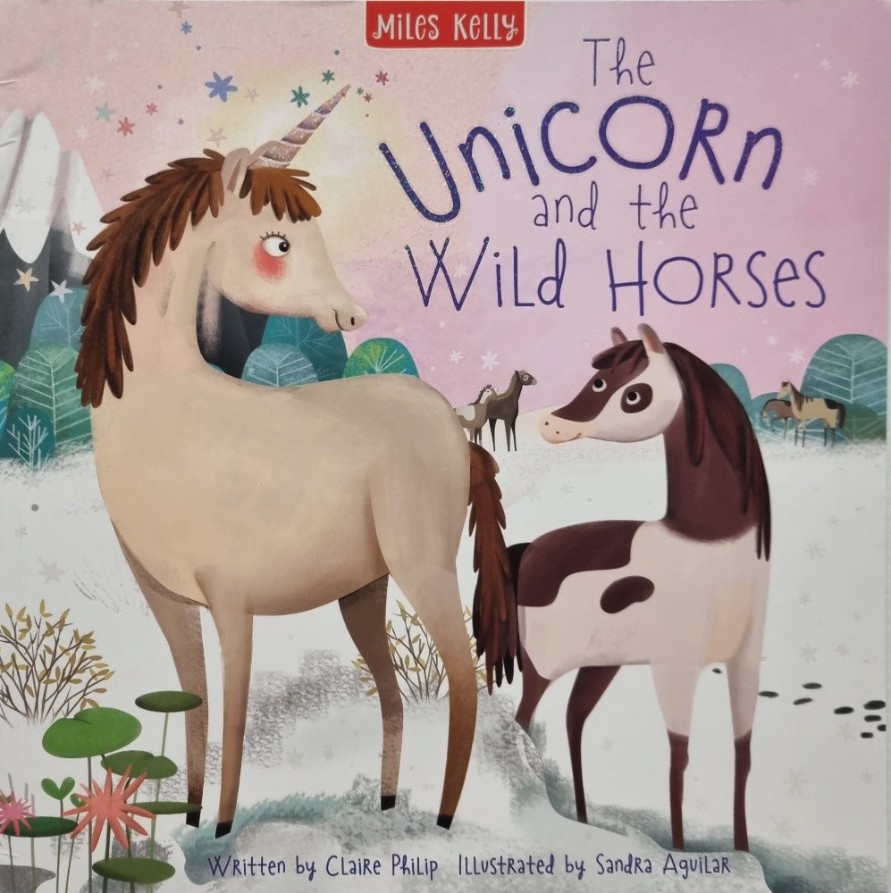 The Unicorn and the Wild Horses by Claire Philip [NEW]