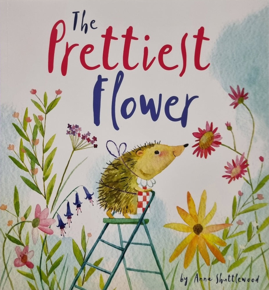 The Prettiest Flower by Anna Shuttlewood [NEW]