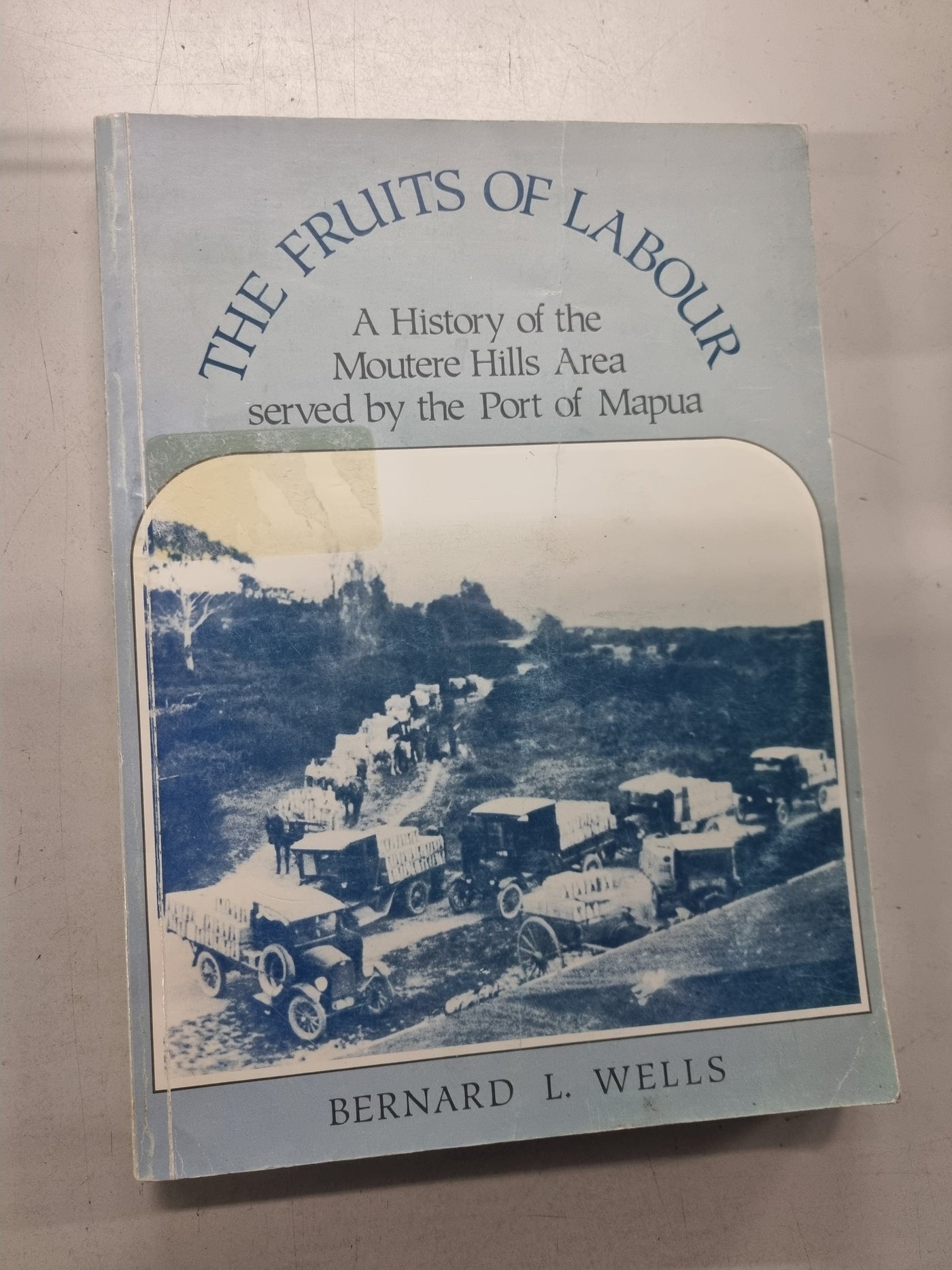 The Fruits of Labour : A History of the Moutere Hills Area Served by the Port of Mapua