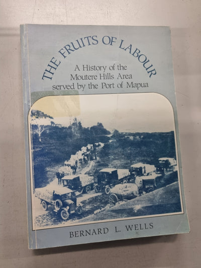 The Fruits of Labour : A History of the Moutere Hills Area Served by the Port of Mapua